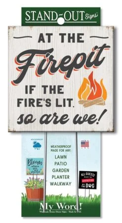Funny Firepit Sign - If The Fire's Lit So Are We - 8in